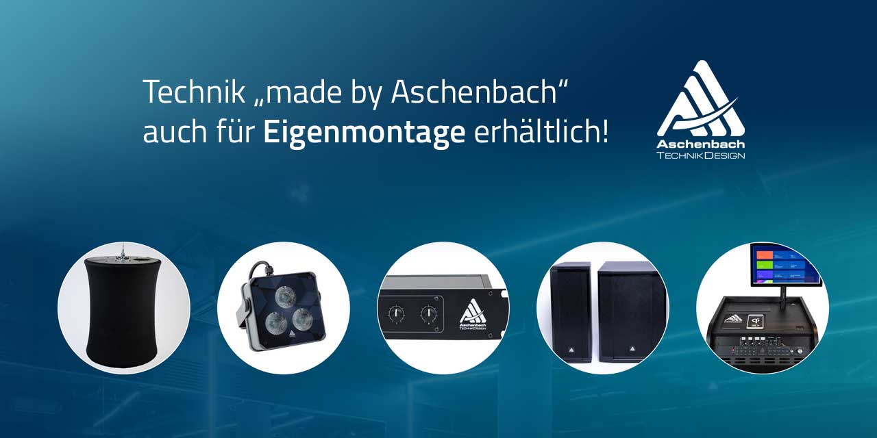 Audio- & Lichttechnik-Technik von Aschenbach auch zur Eigenmontage! Audio- & Lichttechnik-Technik von Aschenbach auch zur Eigenmontage!